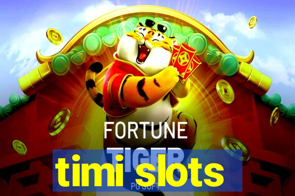 timi slots